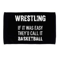 Wrestling If It Was Easy They'd Call It Basketball  Microfiber Hand Towel