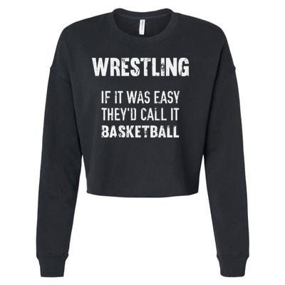 Wrestling If It Was Easy They'd Call It Basketball  Cropped Pullover Crew