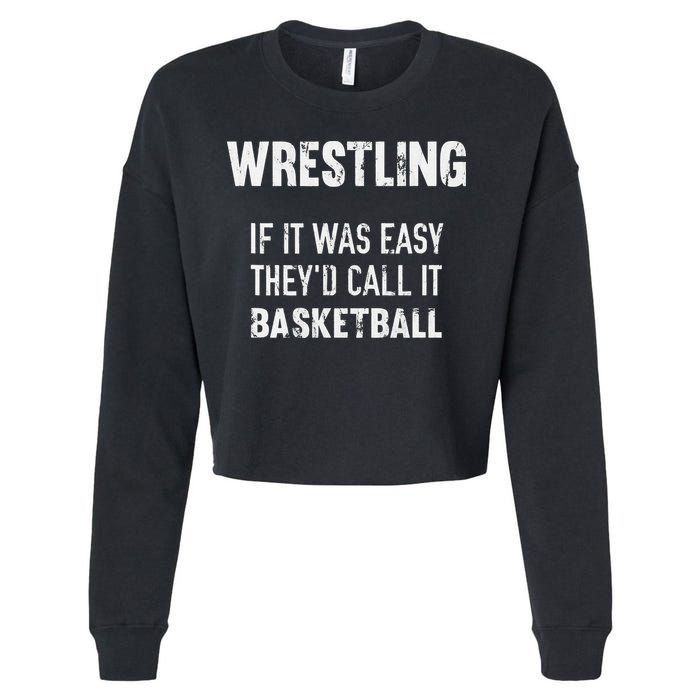 Wrestling If It Was Easy They'd Call It Basketball  Cropped Pullover Crew