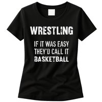 Wrestling If It Was Easy They'd Call It Basketball  Womens T-Shirt