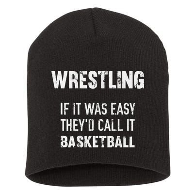 Wrestling If It Was Easy They'd Call It Basketball  Short Acrylic Beanie