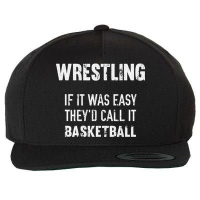 Wrestling If It Was Easy They'd Call It Basketball  Wool Snapback Cap