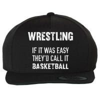 Wrestling If It Was Easy They'd Call It Basketball  Wool Snapback Cap