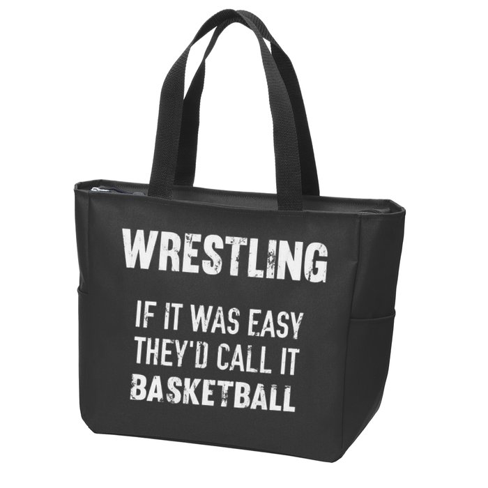 Wrestling If It Was Easy They'd Call It Basketball  Zip Tote Bag