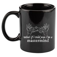 What If I Told You IM A Mastermind 11oz C Handle Ceramic Mug