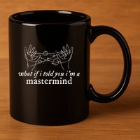 What If I Told You IM A Mastermind 11oz C Handle Ceramic Mug