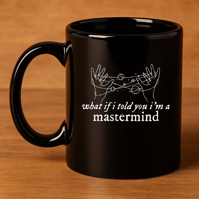 What If I Told You IM A Mastermind 11oz C Handle Ceramic Mug