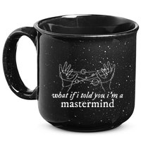 What If I Told You IM A Mastermind 15oz Campfire Ceramic Mug