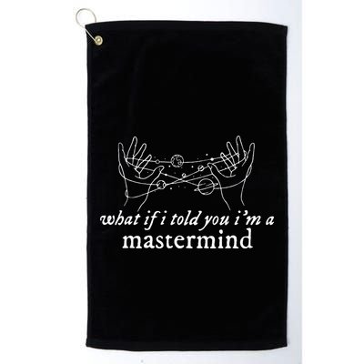 What If I Told You IM A Mastermind Golf Towel