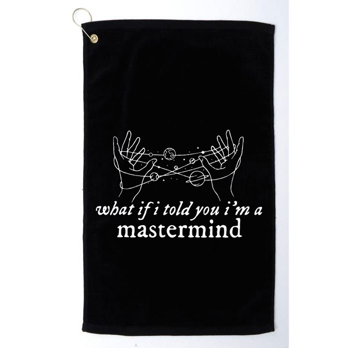 What If I Told You IM A Mastermind Golf Towel