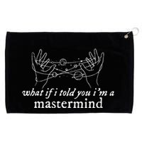 What If I Told You IM A Mastermind Grommeted Golf Towel