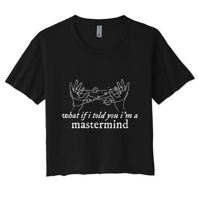 What If I Told You IM A Mastermind Crop Top