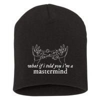 What If I Told You IM A Mastermind Short Acrylic Beanie