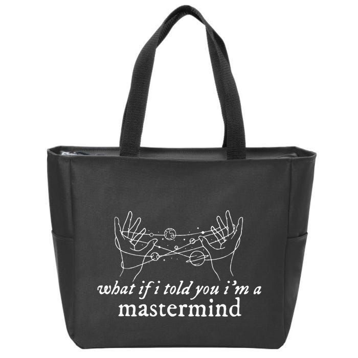 What If I Told You IM A Mastermind Zip Tote Bag