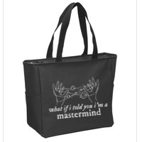 What If I Told You IM A Mastermind Zip Tote Bag