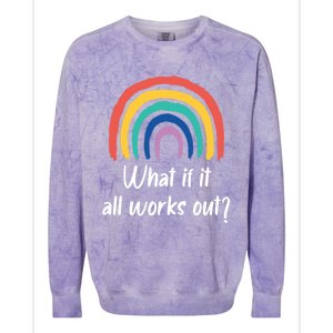 What If It All Works Out? Rainbow S Love Gift Colorblast Crewneck Sweatshirt