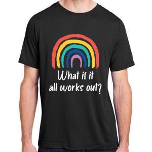 What If It All Works Out? Rainbow S Love Gift Adult ChromaSoft Performance T-Shirt