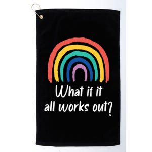 What If It All Works Out? Rainbow S Love Gift Platinum Collection Golf Towel