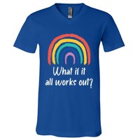 What If It All Works Out? Rainbow S Love Gift V-Neck T-Shirt