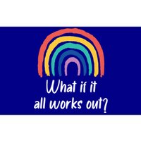 What If It All Works Out? Rainbow S Love Gift Bumper Sticker