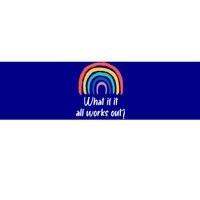 What If It All Works Out? Rainbow S Love Gift Bumper Sticker