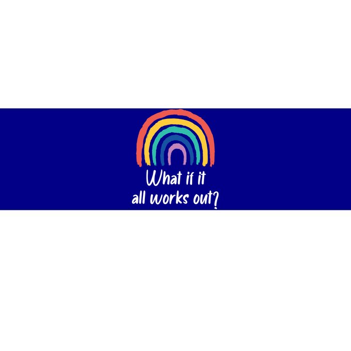 What If It All Works Out? Rainbow S Love Gift Bumper Sticker