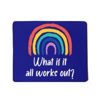 What If It All Works Out? Rainbow S Love Gift Mousepad