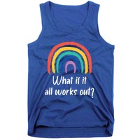 What If It All Works Out? Rainbow S Love Gift Tank Top