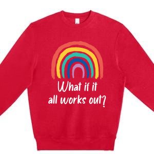 What If It All Works Out? Rainbow S Love Gift Premium Crewneck Sweatshirt