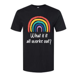 What If It All Works Out? Rainbow S Love Gift Softstyle CVC T-Shirt