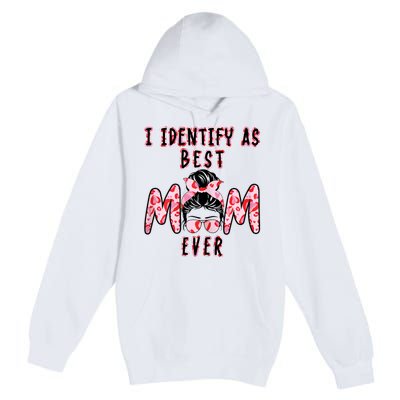 Womens I Identify As Best Mom Ever Gift For Womens Mothers Day Premium Pullover Hoodie