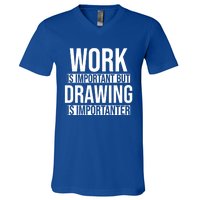 Work Is Important But Drawing Is Importanter Drawing Day Gift V-Neck T-Shirt