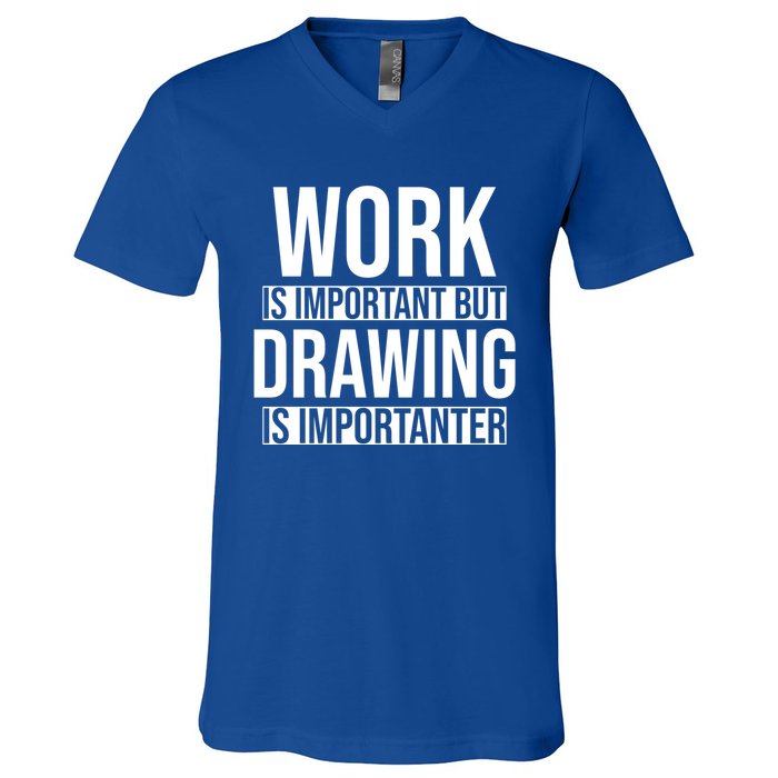 Work Is Important But Drawing Is Importanter Drawing Day Gift V-Neck T-Shirt