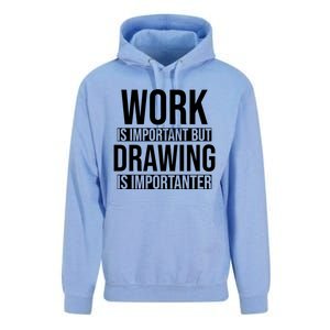 Work Is Important But Drawing Is Importanter Drawing Day Gift Unisex Surf Hoodie