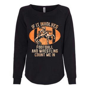 Wrestler If It Involves Football And Wrestling Count Me In Womens California Wash Sweatshirt