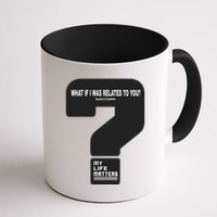 What If I Was Related To You? Mug