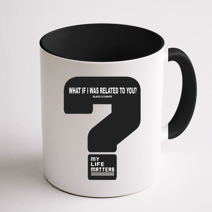 What If I Was Related To You? Mug