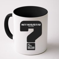 What If I Was Related To You? Mug