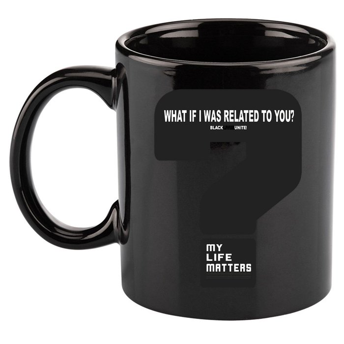What If I Was Related To You? 11oz C Handle Ceramic Mug
