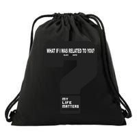 What If I Was Related To You? Drawstring Bag