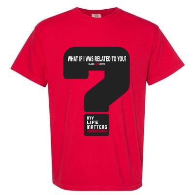 What If I Was Related To You? Garment-Dyed Heavyweight T-Shirt