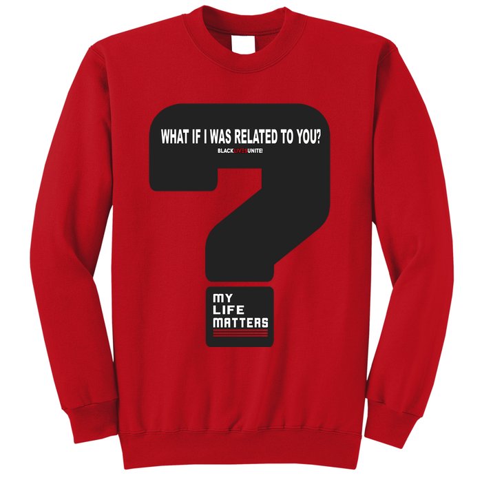 What If I Was Related To You? Sweatshirt