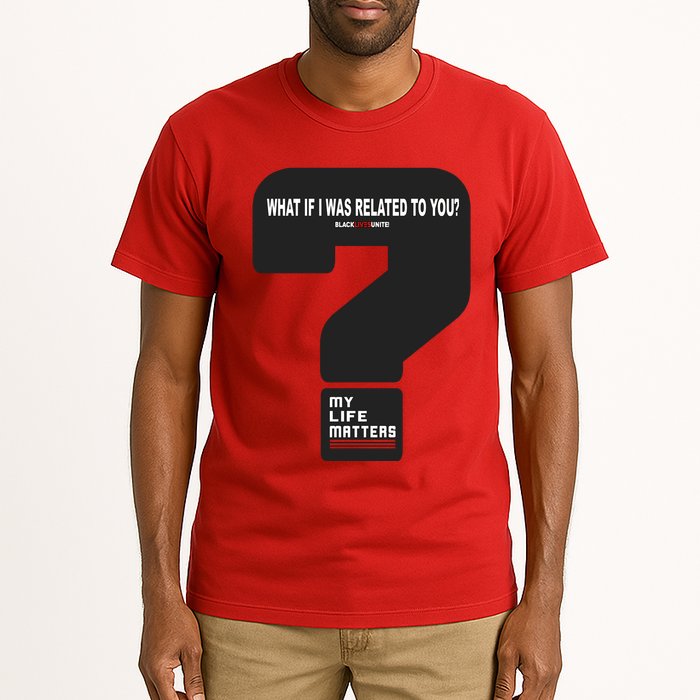 What If I Was Related To You? Tall T-Shirt