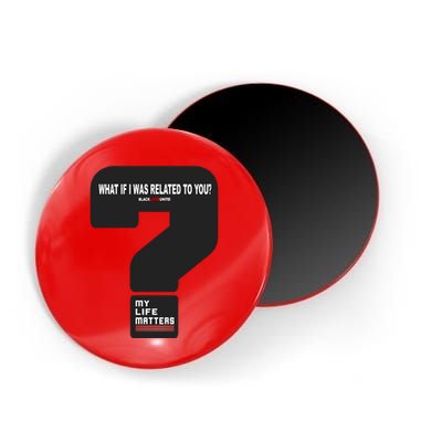 What If I Was Related To You? Magnet