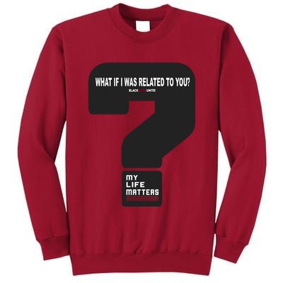 What If I Was Related To You? Tall Sweatshirt