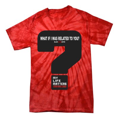 What If I Was Related To You? Tie-Dye T-Shirt