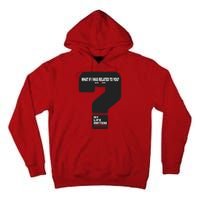 What If I Was Related To You? Tall Hoodie