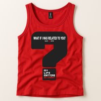 What If I Was Related To You? Tank Top