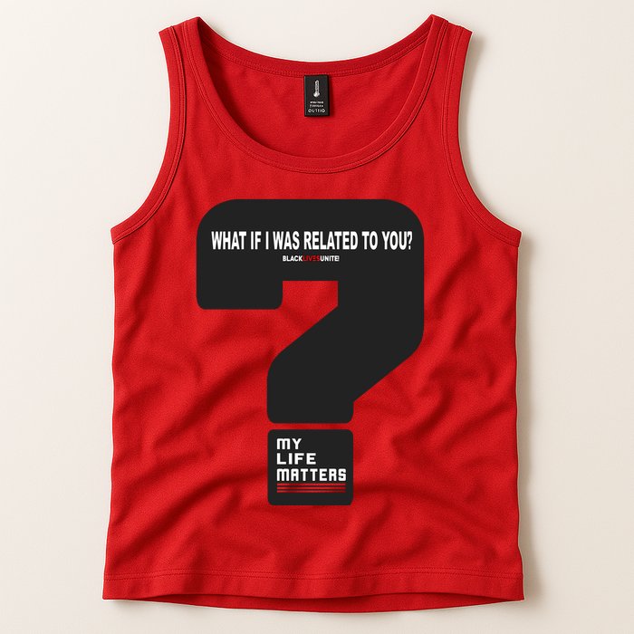 What If I Was Related To You? Tank Top