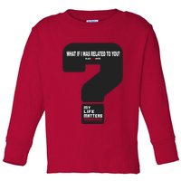 What If I Was Related To You? Toddler Long Sleeve Shirt